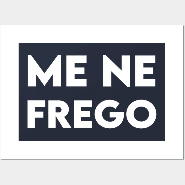 Me Ne Frego Benito Mussolini Me Ne Frego Posters and Art Prints TeePublic